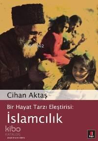 Bir Hayat Tarzı Eleştirisi: İslamcılık