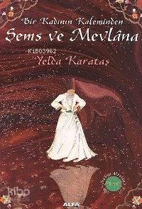 Bir Kadının Kaleminden Şems ve Mevlâna