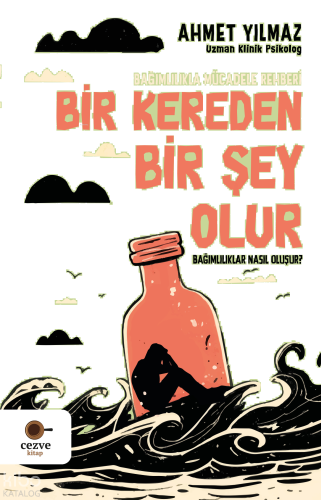 Bir Kereden Bir Şey Olur;Bağımlılıkla Mücadele Rehberi | benlikitap.co