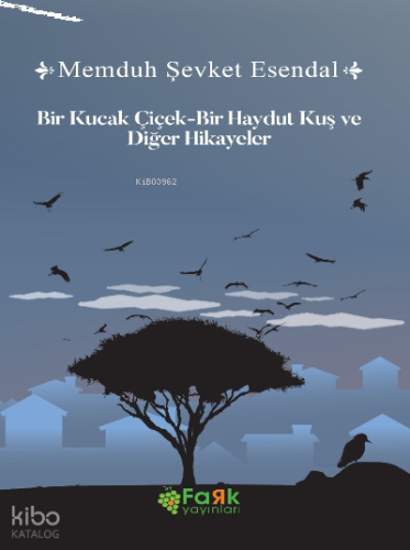 Bir Kucak Çiçek & Bir Haydut Kuş ve Diğer Hikâyeler