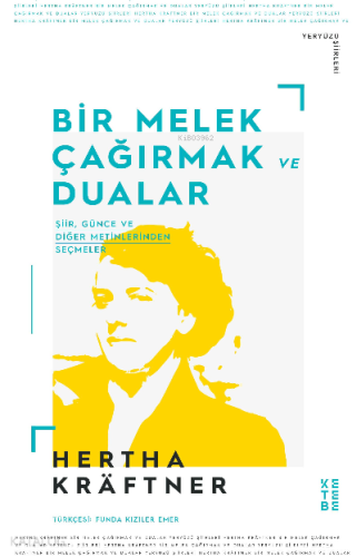 Bir Melek Çağırmak ve Dualar;Şiir, Günce ve Diğer Metinlerden Seçmeler