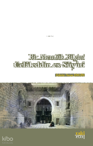 Bir Memlük Bilgini Celaleddin es-Süyüti | benlikitap.com