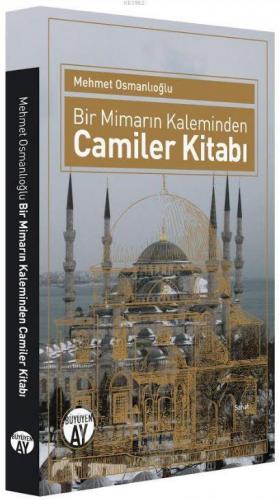 Bir Mimarın Kaleminden Camiler Kitabı