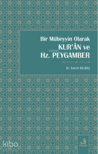 Bir Mübeyyin Olarak Kur’ân ve Hz. Peygamber