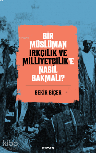 Bir Müslüman Irkçılık ve Milliyetçilik’e Nasıl Bakmalı?