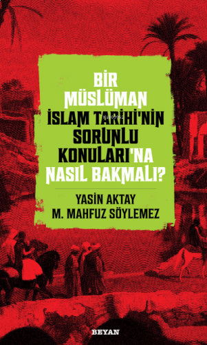 Bir Müslüman İslam Tarihi'nin Sorunlu Konuları'na Nasıl Bakmalı? | ben