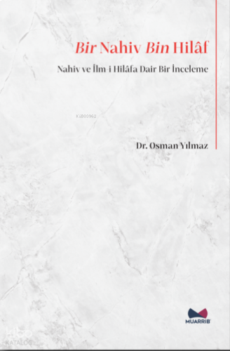 Bir Nahiv Bin Hilaf;Nahiv ve İlm-i Hilafa Dair Bir İnceleme | benlikit