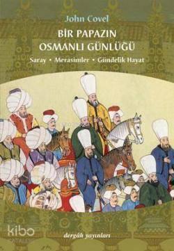 Bir Papazın Osmanlı Günlüğü; Saray * Merasimler * Gündelik Hayat | ben