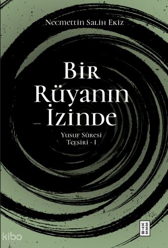 Bir Rüyanın İzinde;Yusuf Sûresi Tefsiri - I | benlikitap.com