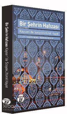 Bir Şehrin Hafız; Kayseride Sosyokültürel Hayat