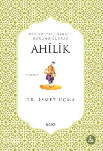 Bir Sosyal Siyaset Kurumu Olarak Ahîlik