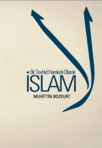 Bir Tevhid Hareketi Olarak İslam | benlikitap.com