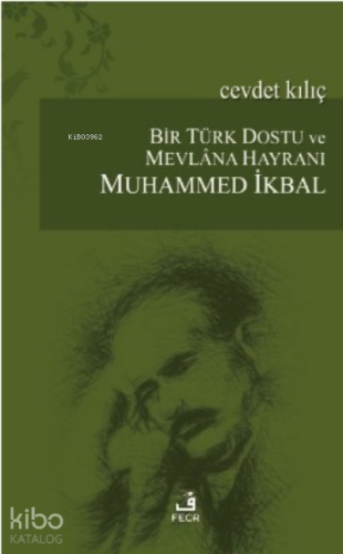 Bir Türk Dostu ve Mevlana Hayranı Muhammed İkbal