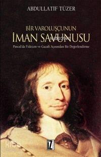 Bir Varoluşçunun İman Savunusu; Pascal'da Fideizm ve Gazali Açısından