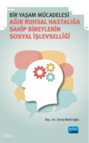 Bir Yaşam Mücadelesi; Ağır Ruhsal Hastalığa Sahip Bireylerin Sosyal İşlevselliği
