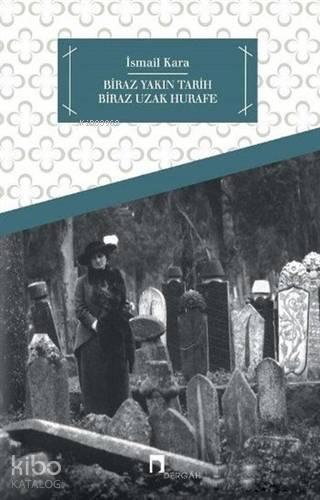 Biraz Yakın Tarih Biraz Hurafe