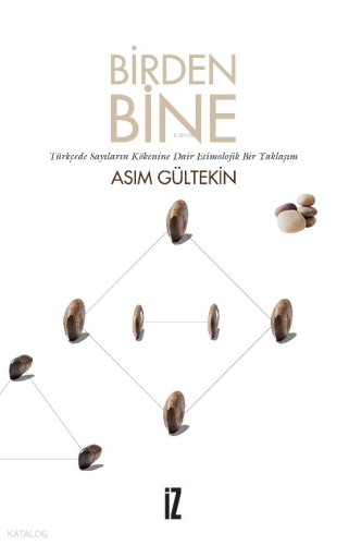 Birden Bine;Türkçede Sayıların Kökeni Üzerine Denemeler