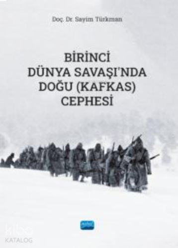 Birinci Dünya Savaşı’nda Doğu (Kafkas) Cephesi | benlikitap.com