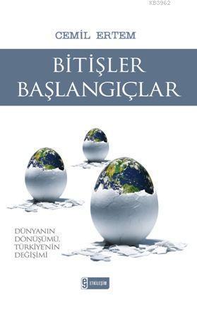 Bitişler Başlangıçlar; Dünyanın Dönüşümü, Türkiye'nin Değişimi | benli