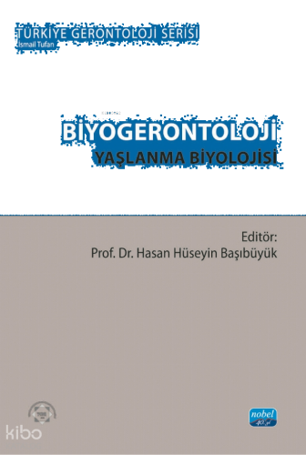 Biyogerontoloji;Yaşlanma Biyolojisi