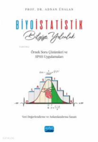 Biyoistatistik / Bilgiye Yolculuk - Veri Değerlendirme ve Anlamlandırma Sanatı