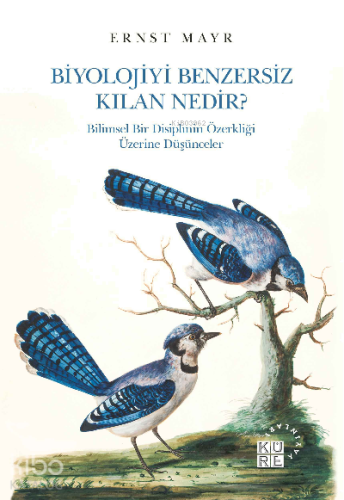 Biyolojiyi Benzersiz Kılan Nedir?;Bilimsel Bir Disiplinin Özerkliği Üzerine Düşünceler