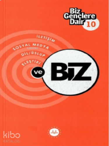 Biz Gençlere Dair 10;İletişim Sosyal Medya Dil Üslüp Eleştiri Ve Biz |