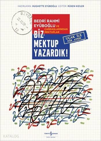 Biz Mektup Yazardık! (Ciltli); Bedri Rahmi Eyüboğlu ve Çağdaşlarından 