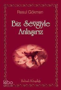Biz Sevgiyle Anlaşırız