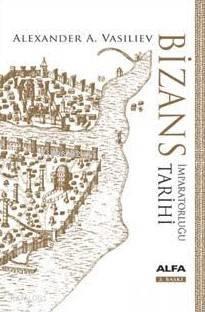 Bizans İmparatorluğu Tarihi; (Ciltli)