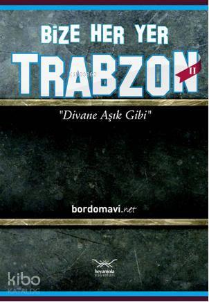 Bize Her Yer Trabzon II; Divane Aşık Gibi | benlikitap.com
