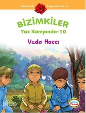 Bizimkiler Yaz Kampında 10; Veda Haccı | benlikitap.com
