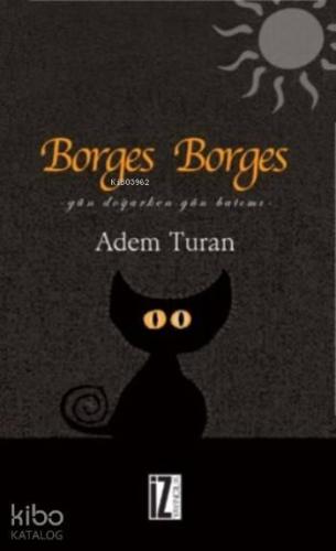 Borges Borges; Gün Doğarken Gün Batımı | benlikitap.com