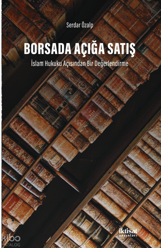 Borsada Açığa Satış: İslam Hukuku Açısından Bir Değerlendirme