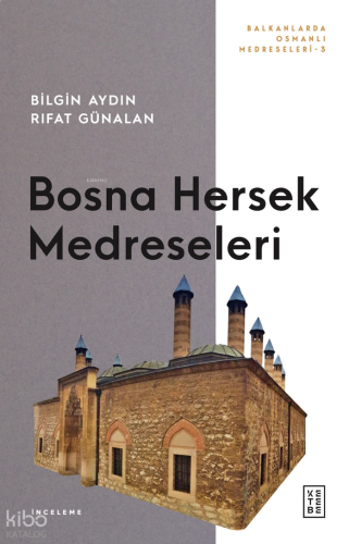 Bosna Hersek Medreseleri;Balkanlarda Osmanlı Medreseleri 3 | benlikita