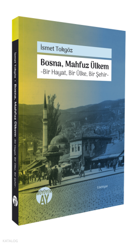 Bosna, Mahfuz Ülkem;-Bir Hayat, Bir Ülke, Bir Şehir-