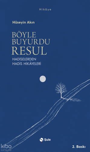 Böyle Buyurdu Resul;Hadiselerden Hadis Hikâyeleri
