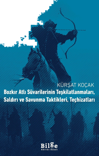 Bozkır Atlı Süvarilerinin Teşkilatlanmaları, Saldırı ve Savunma Taktikleri, Teçhizatları