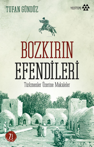Bozkırın Efendileri; Türkmenler Üzerine Makaleler | benlikitap.com