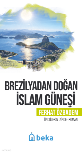Brezilyadan Doğan İslam Güneşi;Öncülerin İzinde | benlikitap.com