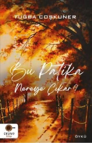 Bu Patika Nereye Çıkar? | benlikitap.com