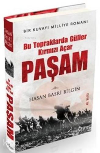 Bu Topraklarda Güller Kırmızı Açar Paşam (Ciltli)