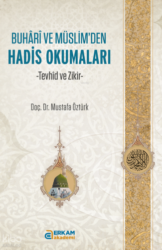 Buhari ve Müslim’den Hadis Okumaları;Tevhid ve Zikir | benlikitap.com