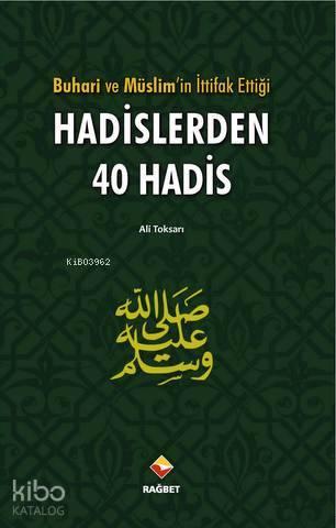 Buhari ve Müslimin İttifak Ettiği Hadislerden 40 Hadis