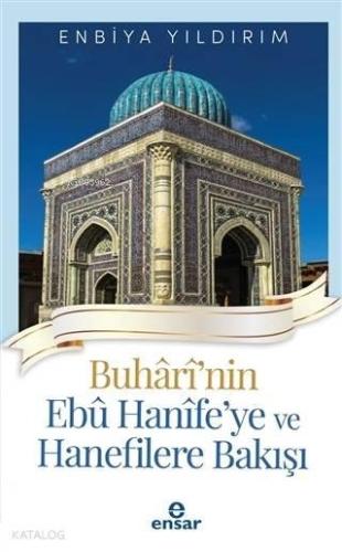 Buhari'nin Ebu Hanife'ye ve Hanefilere Bakış