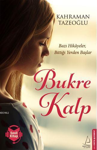 Bukre Kalp; Bazı Hikayeler, Bittiği Yerden Başlar | benlikitap.com