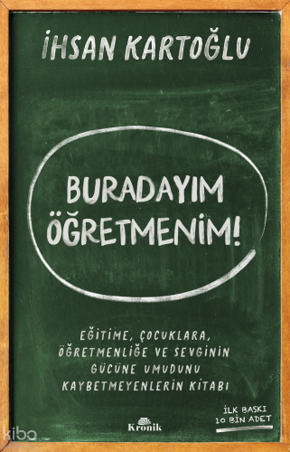 Buradayım Öğretmenim!;Eğitime, Çocuklara, Öğretmenliğe ve Sevginin Güc