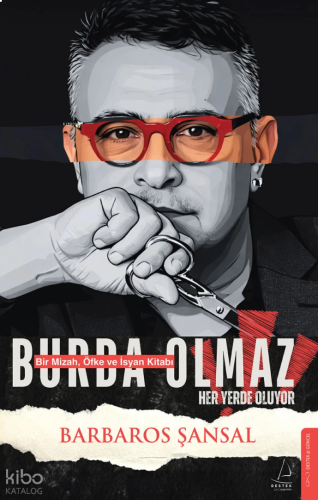 Burda Olmaz;Bir Mizah, Öfke ve İsyan Kitabı | benlikitap.com
