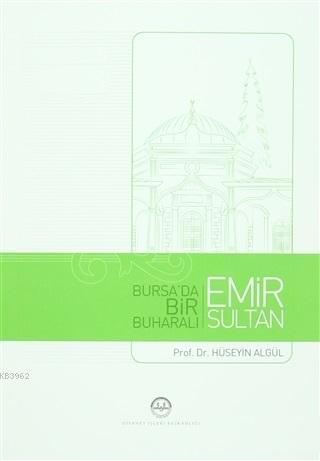 Bursa'da Bir Buharalı Emir Sultan | benlikitap.com