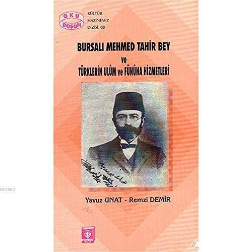 Bursalı Mehmet Tahir Bey ve Türklerin Ulum ve Fününa Hizmetleri | benl